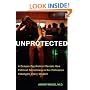 Unprotected: A Campus Psychiatrist Reveals How Political Correctness in Her Profession Endangers Every Student