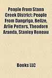 People from Stann Creek District: People from Dangriga, Belize, Arlie Petters, Theodore Aranda, Stanley Reneau-
