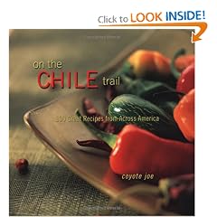 On The Chile Trail: 100 Great Recipes from Across America