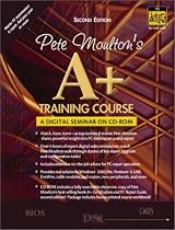 Pete Moulton's A+ Training Course: A Digital Seminar on CD-ROM (2nd Edition)