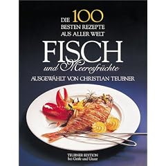 Die 100 besten Rezepte aus aller Welt, Fisch und Meeresfr�chte