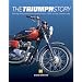 The Triumph Story: Bk. H413: Racing and Production Models from 1902 to the Present Day: Bk. H413