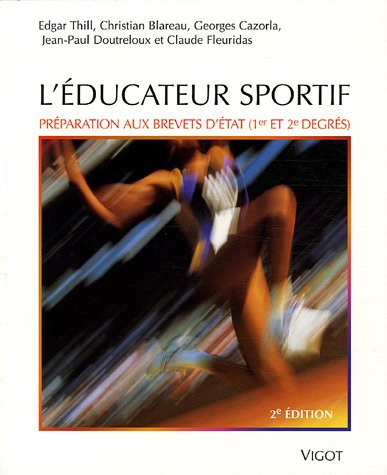 L'éducateur sportif : Préparation au brevet d'Etat d'éducateur sportif et au brevet professionnel de la jeunesse, de l'éducation populaire et du sport
