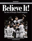 Believe It: The Story of the Chicago White Sox 2005 World Series Champions