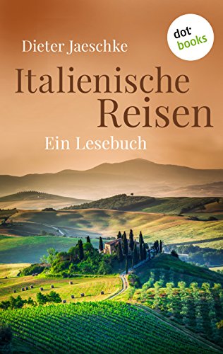 Italienische Reisen: Ein Lesebuch (German Edition)