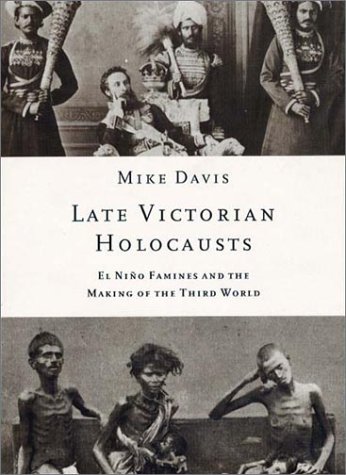 Late Victorian Holocausts: El Ni&ntilde;o Famines and the Making of the Third World