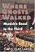 Where Ghosts Walked: Munich's Road to the Third Reich