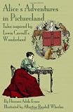 Alices Adventures in Pictureland: A Tale inspired by Lewis Carrolls Wonderland
