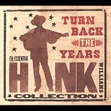 Turn Back the Years: The Essential Hank Williams Collection