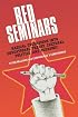 Red Seminars: Radical Excursions Into Educational Theory, Cultural Politics And Pedagogy (Critical Education and Ethics)