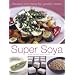 Super Soya: Recipes and Facts for Greater Health (Hamlyn Food & Drink S.)