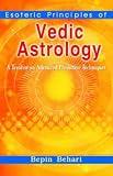  : Esoteric Principles of Vedic Astrology: A Treatise on Advanced Predictive Techniques