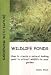 Wildlife Ponds: How to Create a Natural Looking Pond to Attract Wildlife to Your Garden (Gardening with Nature)
