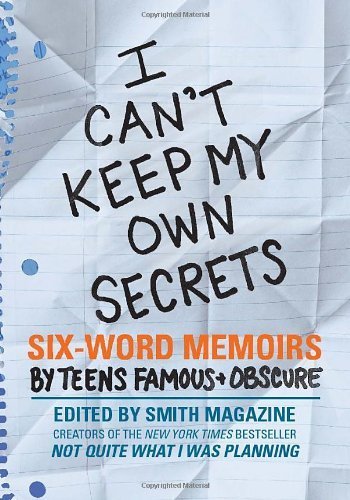 I Can't Keep My Own Secrets: Six-Word Memoirs by Teens Famous & Obscure by Smith, Larry, Fershleiser, Rachel (2009) Paperback