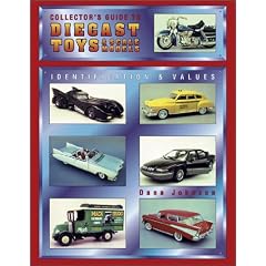 Collector's Guide to Diecast Toys & Scale Models: Identification and Values