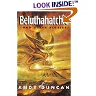 Beluthahatchie and Other Stories by Andy Duncan and Michael Bishop