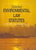 Selected Environmental Law Statutes 2005-2006 (Statutory Supplement)