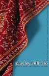 Playing With Fire: Feminist Thought And Activism Through Seven Lives In India