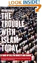 The Trouble with Islam Today: A Wake-Up Call for Honesty and Change