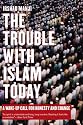 The Trouble with Islam Today: A Wake-up Call for Honesty and Change