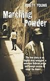 Marching Powder: A True Story of Friendship, Cocaine, and South America's Strangest Jail