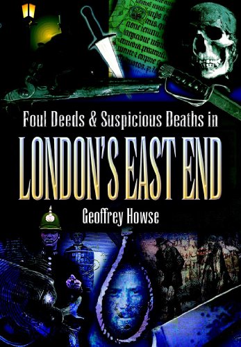 Foul Deeds & Suspicious Deaths in London's East End