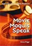 Movie Moguls Speak: Interviews with Top Film Producers