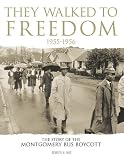 They Walked To Freedom 1955-1956: The Story of the Montgomery Bus Boycott