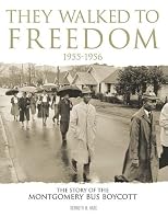 They Walked To Freedom 1955-1956: The Story of the Montgomery Bus Boycott