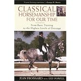 Classical Horsemanship for Our Time: From Basic Training to the Highest Levels of Dressage