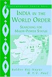 India in the World Order: Searching for Major-Power Status (Contemporary South Asia)