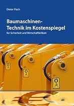 Baumaschinen-Technik im Kostenspiegel. für Sicherheit und Wirtschaftlichkeit