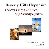Beverly Hills Hypnosis: Forever Smoke Free! : Instructions and Motivationby Trevor H Scott