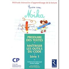 Ecrire avec Mika CP S�rie 1 : M�thode interactive d'apprentissage de la lecture, produire des textes, ma�triser les outils du code