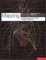 Mapping: An Illustrated Guide to Graphic Navigational Systems