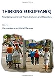 Thinking European(s) : new geographies of place, cultures and identities