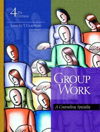 Group Work: A Counseling Specialty by Gladding, Samuel T. (2002) Hardcover