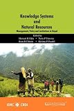 Knowledge Systems and Natural Resources: Management, Policy and Institutions in Nepal