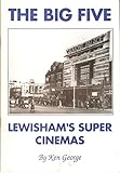 The big five : (Lewisham's super cinemas)