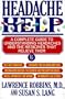 Headache Help: A Complete Guide to Understanding Headaches and the Medicines That Relieve Them