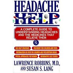 Headache Help: A Complete Guide to Understanding Headaches and the Medicines That Relieve Them