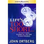 Life's Is Too Short: To Play It Safe, to Work All the Time, to Hold Grudges book cover