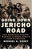 Going Down Jericho Road: The Memphis Strike, Martin Luther King's Last Campaign