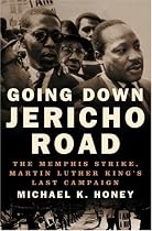 Going Down Jericho Road: The Memphis Strike, Martin Luther King's Last Campaign