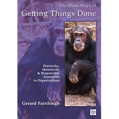 The Three Ways of Getting Things Done: Hierarchy, Heterarchy and Responsible Autonomy in Organizations