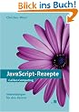 JavaScript-Rezepte - Anwendungen f�r den Kenner, mit CD (Galileo Computing)