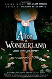 Alice in Wonderland and Philosophy: Curiouser And Curiouser