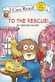 Little Critter: To the Rescue! (My First I Can Read)