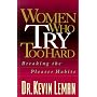 Women Who Try Too Hard: Breaking the Pleaser Habits