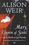 Cover of Mary Queen of Scots and the Murder of Lord Darnley by Alison Weir 0712664564